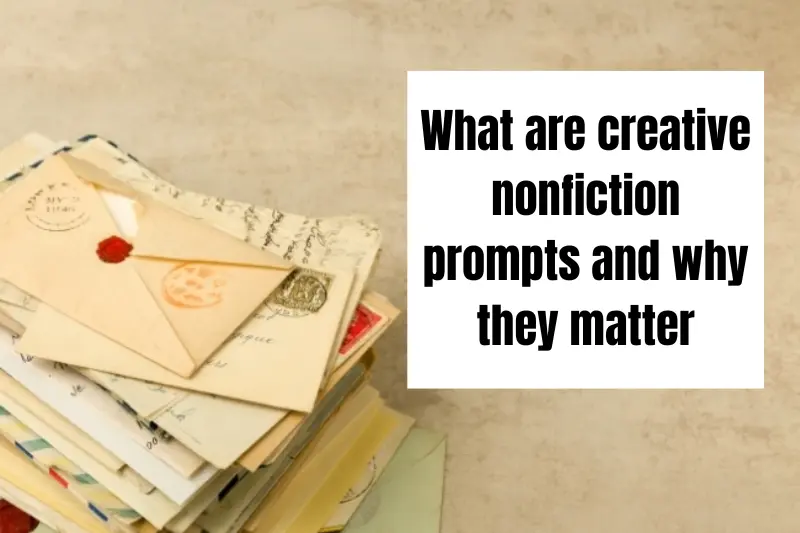 what are creative nonfiction prompts and why they matter